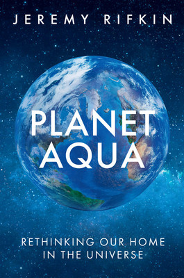 Planet Aqua: Rethinking Our Home in the Universe (Rifkin Jeremy)(Pevná vazba)