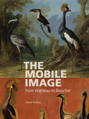 The Mobile Image from Watteau to Boucher (Pullins David)(Paperback)