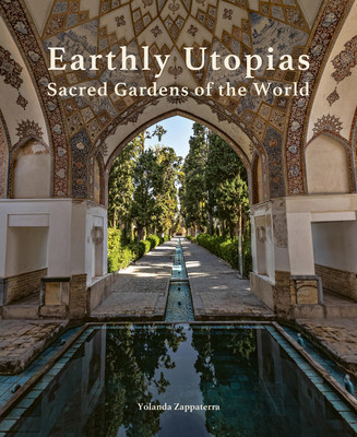 Earthly Utopias: Sacred Gardens of the World (Zappaterra Yolanda)(Pevná vazba)