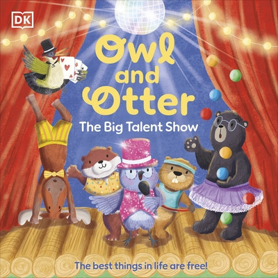 Owl and Otter: The Big Talent Show - The Best Things In Life Are Free! (DK)(Paperback / softback)