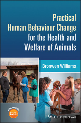 Practical Human Behaviour Change for the Health and Welfare of Animals (Williams Bronwen)(Paperback)
