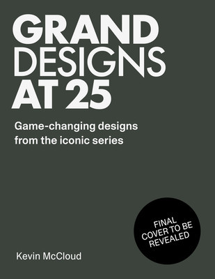 Grand Designs at 25: Game-Changing Designs from the Iconic Series (McCloud Kevin)(Pevná vazba)