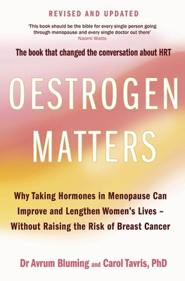 Oestrogen Matters (Revised Edition) - Why Taking Hormones in Menopause Can Improve Women's Well-Being and Lengthen Their Lives - Without Raising the Risk of Breast Cancer (Bluming MD Avrum)(Paperback / softback)
