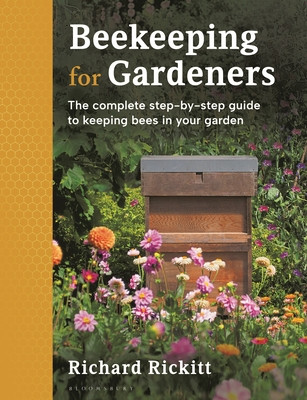 Beekeeping for Gardeners: The Complete Step-By-Step Guide to Keeping Bees in Your Garden (Rickitt Richard)(Paperback)