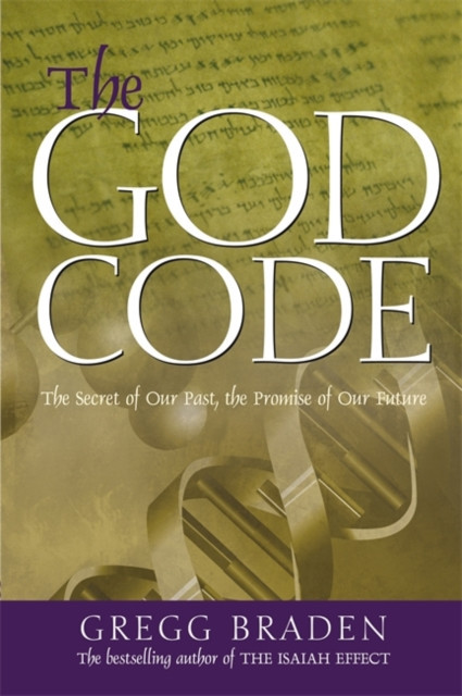 God Code - The Secret of Our Past, the Promise of Our Future (Braden Gregg)(Paperback / softback)