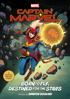 Captain Marvel: Born to Fly, Destined for the Stars: A Marvel Origin Story (Gosling Sharon)(Paperback)