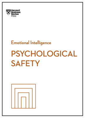 Psychological Safety (HBR Emotional Intelligence Series) (Review Harvard Business)(Paperback)