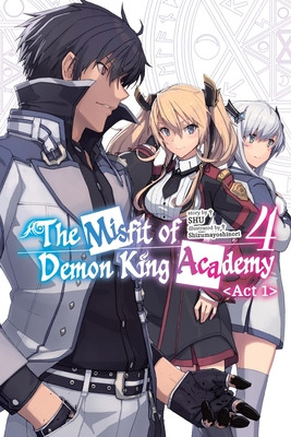The Misfit of Demon King Academy, Vol. 4, ACT 1 (Light Novel): Volume 4 (Shu)(Paperback)