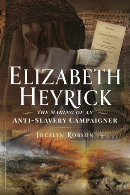 Elizabeth Heyrick: The Making of an Anti-Slavery Campaigner (Robson Jocelyn)(Pevná vazba)