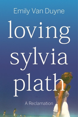 Loving Sylvia Plath: A Reclamation (Van Duyne Emily)(Pevná vazba)