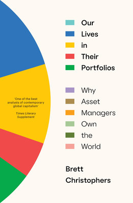 Our Lives in Their Portfolios: Why Asset Managers Own the World (Christophers Brett)(Paperback)