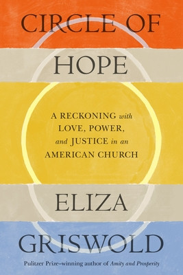 Circle of Hope: A Reckoning with Love, Power, and Justice in an American Church (Griswold Eliza)(Pevná vazba)