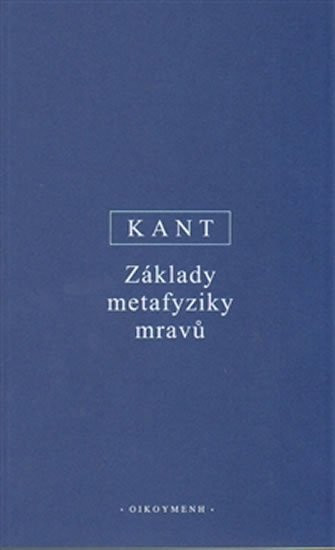 Základy metafyziky mravů - Immanuel Kant