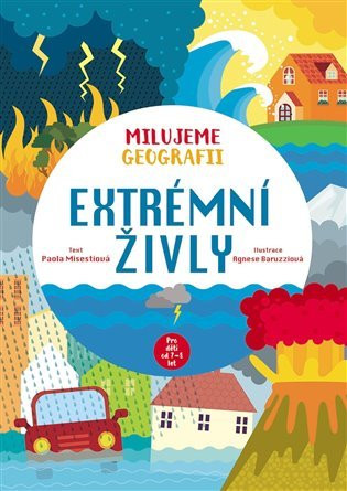 Extrémní živly. Milujeme geografii - Agnese Baruzzi; Paola Misesti