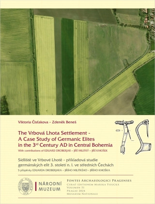 The Vrbová Lhota Settlement – a Case Study of Germanic Elites in the 3rd Century AD in Central Bohemia  - Zdeněk Beneš, Viktoria ČISŤAKOVA - e-kniha