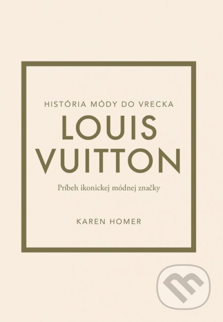Louis Vuitton: Príbeh ikonickej módnej značky - Karen Homer