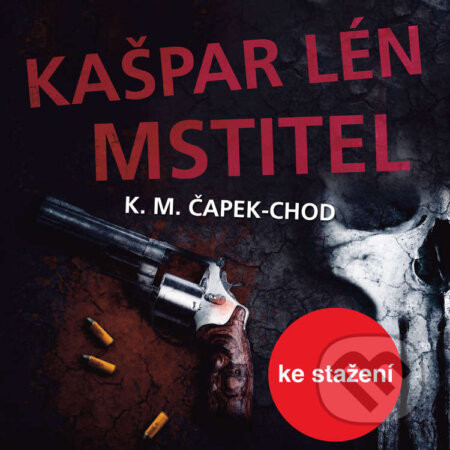 Kašpar Lén Mstitel - Karel Matěj Čapek-Chod