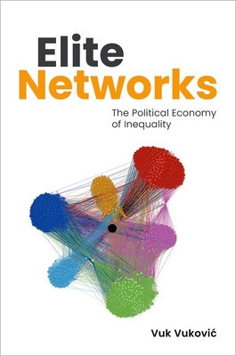 Elite Networks: The Political Economy of Inequality (Vukovic Vuk)(Paperback)