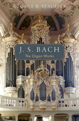 J. S. Bach: The Organ Works (Stauffer George B.)(Pevná vazba)