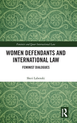 Women Defendants and International Law: Feminist Dialogues (Labenski Sheri)(Pevná vazba)