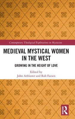 Medieval Mystical Women in the West: Growing in the Height of Love (Arblaster John)(Pevná vazba)