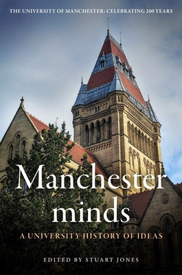 Manchester Minds: A University History of Ideas (Jones Stuart)(Pevná vazba)