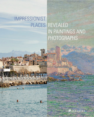 Impressionist Places: Revealed in Paintings and Photographs (Leimer Miriam)(Pevná vazba)