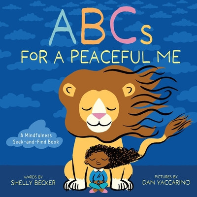 ABCs for a Peaceful Me: A Mindfulness Seek-And-Find Book (a Picture Book) (Becker Shelly)(Pevná vazba)