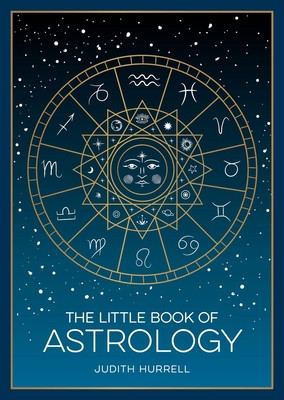 The Little Book of Astrology: A Pocket Guide to the Planets and Their Influence on Your Life (Hurrell Judith)(Paperback)