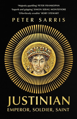 Justinian - Emperor, Soldier, Saint (Sarris Professor Peter)(Paperback / softback)