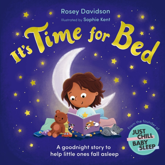 Its Time for Bed - A goodnight story to help little ones fall asleep from Just Chill Mama (Davidson Rosey)(Paperback / softback)
