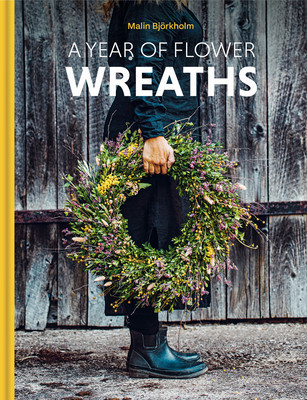 A Year of Flower Wreaths: Simple Projects for All Seasons (Bjrkholm Malin)(Pevná vazba)