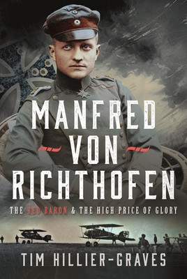 Manfred Von Richthofen: The High Price of Glory (Hillier-Graves Tim)(Pevná vazba)