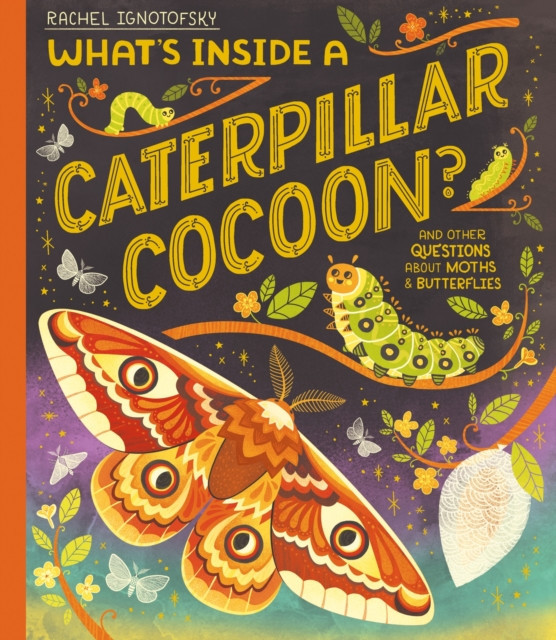 What's Inside a Caterpillar Cocoon? - And other questions about moths and butterflies (Ignotofsky Rachel)(Paperback / softback)