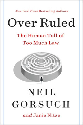 Over Ruled: The Human Toll of Too Much Law (Gorsuch Neil)(Pevná vazba)