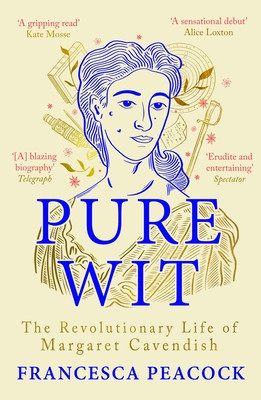 Pure Wit - The Revolutionary Life of Margaret Cavendish (Peacock Francesca)(Paperback / softback)