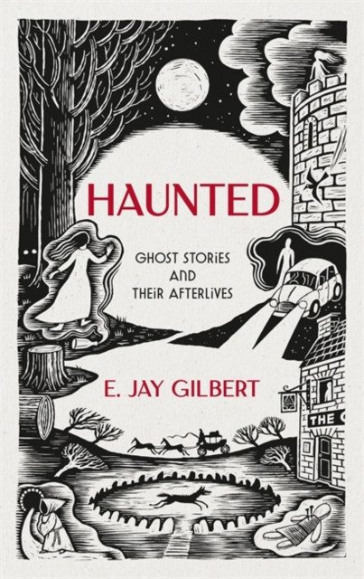 Haunted - Ghost Stories and Their Afterlives (Gilbert E. Jay)(Pevná vazba)