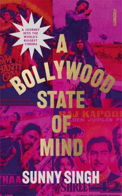 Bollywood State of Mind - A journey into the world's biggest cinema (Singh Sunny)(Paperback / softback)