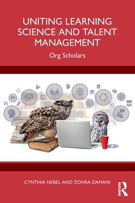 Uniting Learning Science and Talent Management: Org Scholars (Nebel Cynthia)(Paperback)
