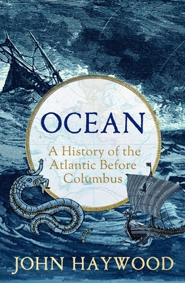 Ocean - A History of the Atlantic Before Columbus (Haywood John)(Pevná vazba)