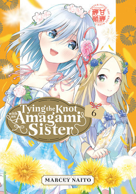 Tying the Knot with an Amagami Sister 6 (Naito Marcey)(Paperback)
