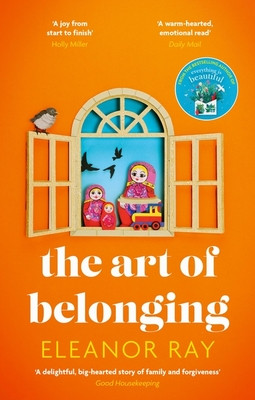 Art of Belonging - The heartwarming new novel from the author of EVERYTHING IS BEAUTIFUL (Ray Eleanor)(Paperback / softback)