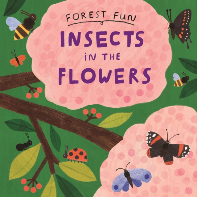 Forest Fun: Insects in the Flowers (Williams Susie)(Paperback / softback)