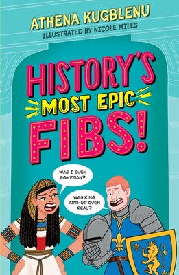 History's Most Epic Fibs - Discover the truth behind the worlds biggest historical whoppers (Kugblenu Athena)(Paperback / softback)