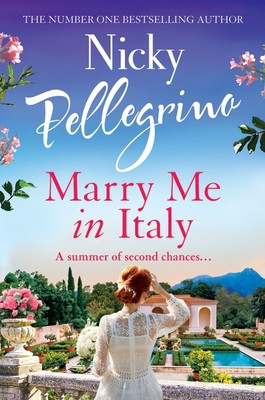 Marry Me in Italy - The gorgeously romantic and swoon-worthy new holiday read from the No. 1 bestselling author (Pellegrino Nicky)(Paperback / softback)