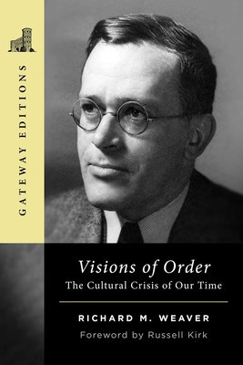 Visions of Order: The Cultural Crisis of Our Time (Weaver Richard M.)(Paperback)