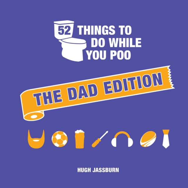 52 Things to Do While You Poo - The Dad Edition (Jassburn Hugh)(Pevná vazba)
