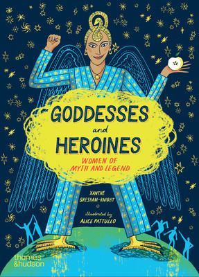 Goddesses and Heroines: Women of Myth and Legend (Gresham-Knight Xanthe)(Paperback)