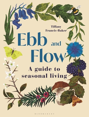 Ebb and Flow - A Guide to Seasonal Living (Francis-Baker Tiffany)(Pevná vazba)