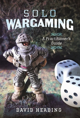 Solo Wargaming: A Practitioner's Guide (Heading David)(Pevná vazba)